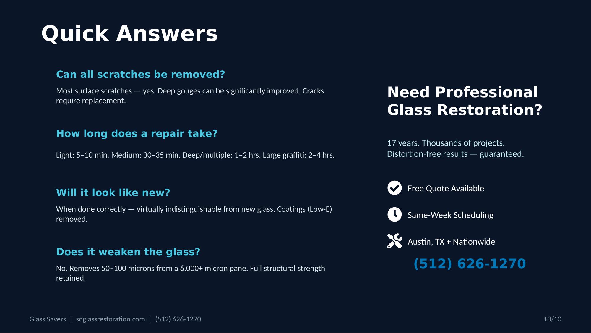 Glass resurfacing FAQ quick answers  -- can all scratches be removed, repair times, results like new, does not weaken glass, plus contact Glass Savers for free quote
